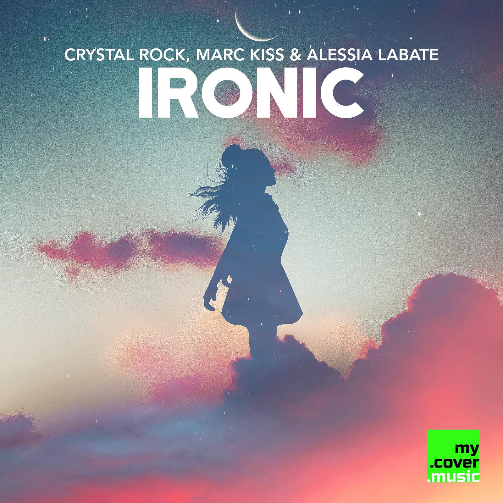Crystal Rock & Marc Kiss ft. Alessia Labate - Ironic